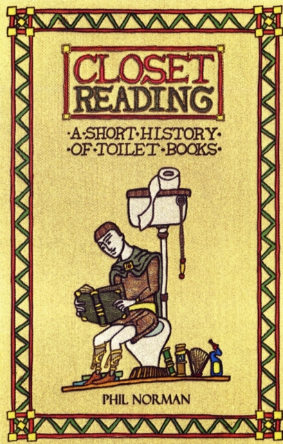 Closet Reading : The Hilarious Story of Toilet Humour, Hardback Book