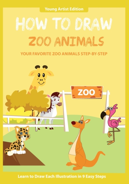 How to Draw Zoo Animals : Easy Step-by-Step Guide How to Draw for Kids, Paperback / softback Book