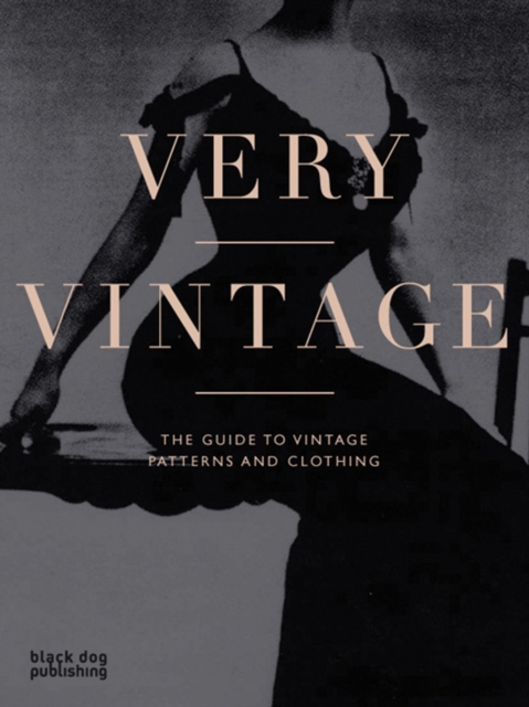 Very Vintage : The Guide to Vintage Patterns and Clothing, Paperback / softback Book