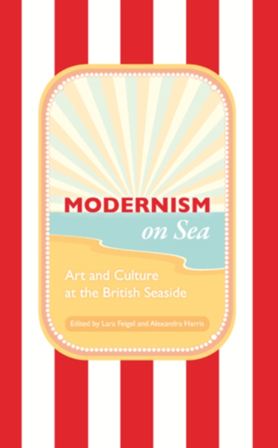 Modernism on Sea : Art and Culture at the British Seaside, Paperback / softback Book