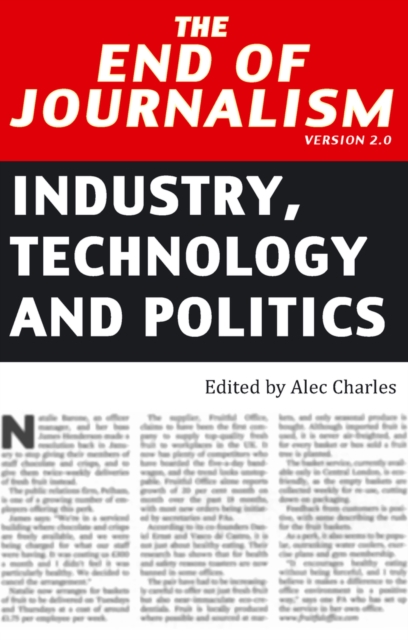 The End of Journalism- Version 2.0 : Industry, Technology and Politics, Paperback / softback Book