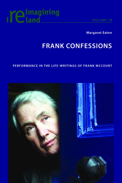 Frank Confessions : Performance in the Life-Writings of Frank McCourt, Paperback / softback Book