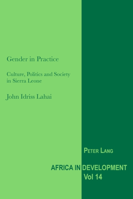 Gender in Practice : Culture, Politics and Society in Sierra Leone, Paperback / softback Book