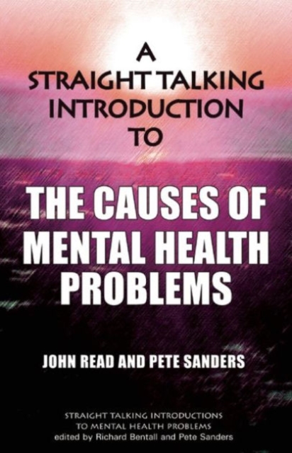 A Straight Talking Introduction to the Causes of Mental Health Problems, Paperback / softback Book