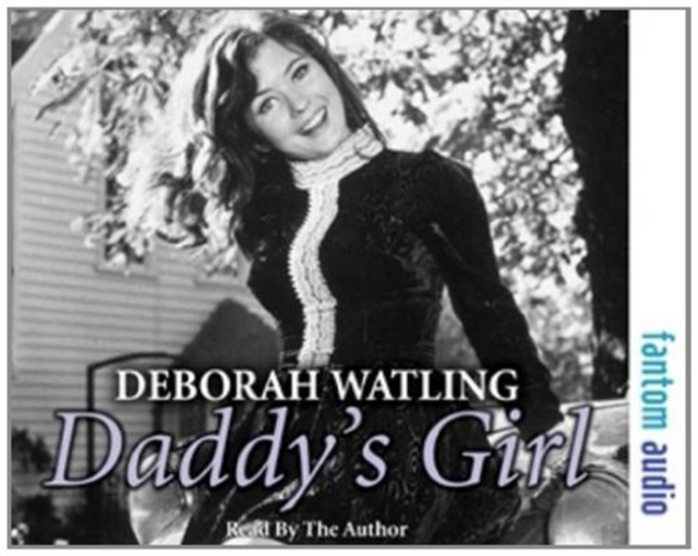 Daddy's Girl : The Autobiography of Deborah Watling, CD-Audio Book