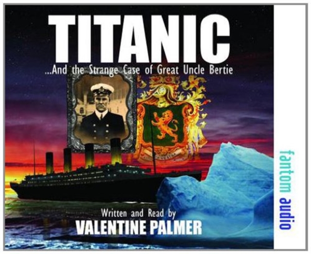 Titanic! : The Strange Case of Great Uncle Bertie, CD-Audio Book