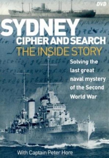 Sydney Cipher and Search : Solving the Last Great Naval Mystery of the Second World Wa, DVD video Book
