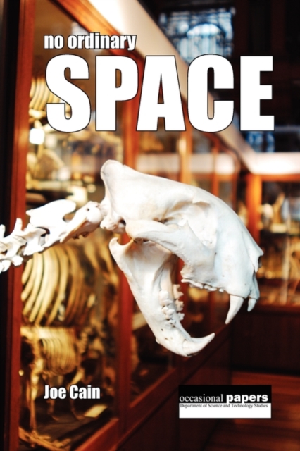 No Ordinary Space : Historical Notes on the Grant Museum of Zoology's New Home at University College London, Paperback / softback Book