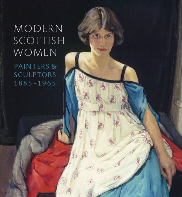 Modern Scottish Women: Painters and Sculptures 1885-1965, Paperback / softback Book