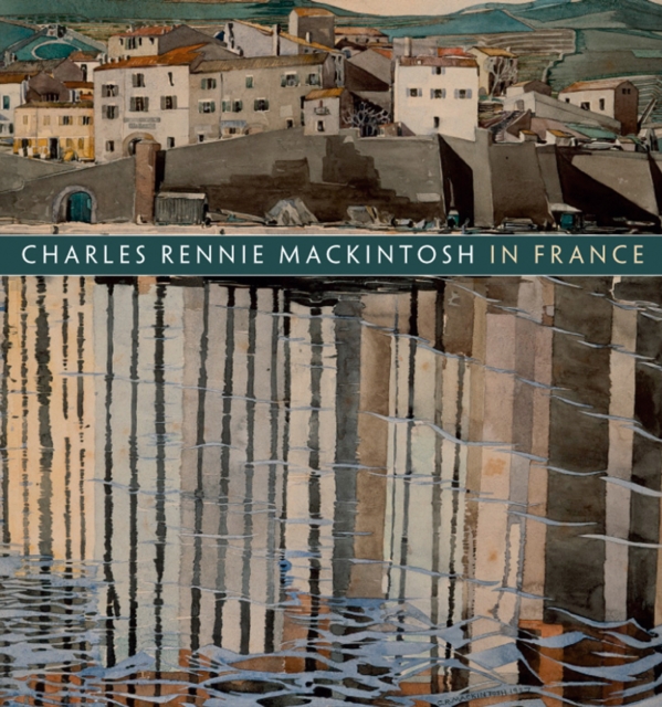 Charles Rennie Mackintosh in France: Landscape Watercolours, Paperback / softback Book