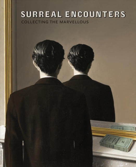 Surreal Encounters: Collecting the Marvellous, Paperback / softback Book