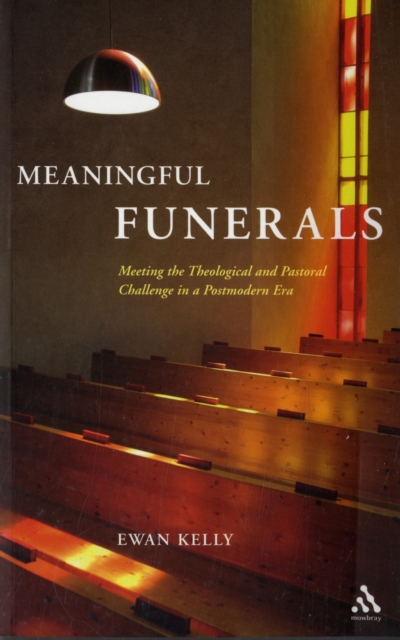 Meaningful Funerals : Meeting the Theological and Pastoral Challenge in a Postmodern Era, Paperback / softback Book