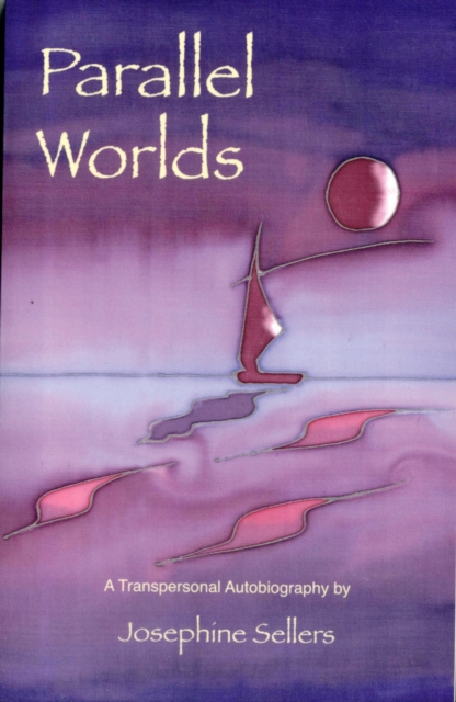 Parallel Worlds : A Transpersonal Autobiography, Paperback / softback Book