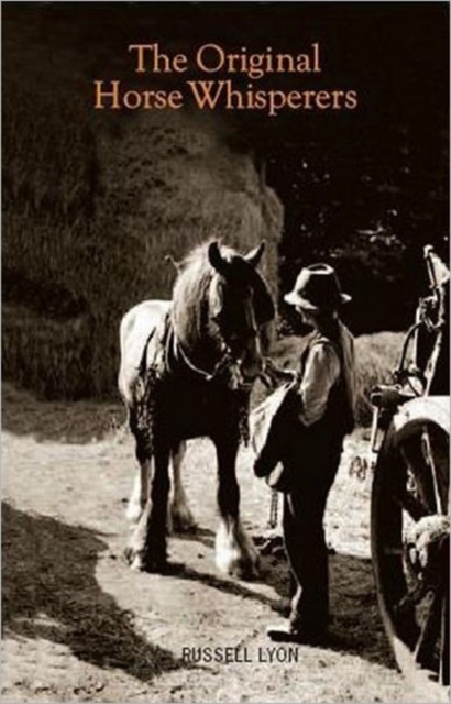 The Original Horse Whispers : The True Story of the Secret Society of Horsemen, Paperback / softback Book