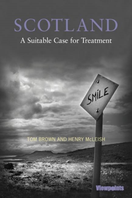 Scotland : A Suitable Case for Treatment, Paperback / softback Book