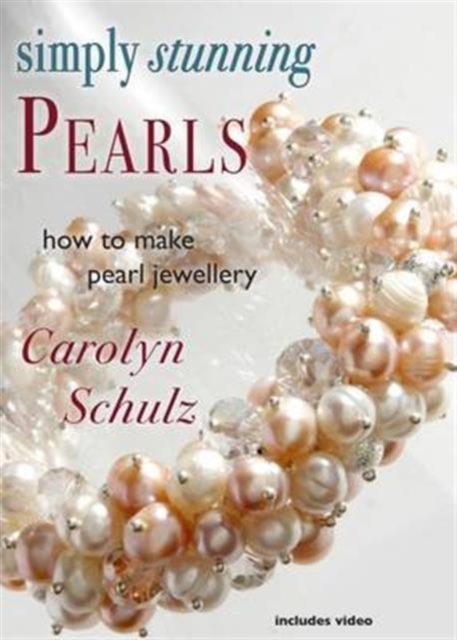 Simply Stunning Pearls : How to Make Pearl Jewellery, CD-ROM Book