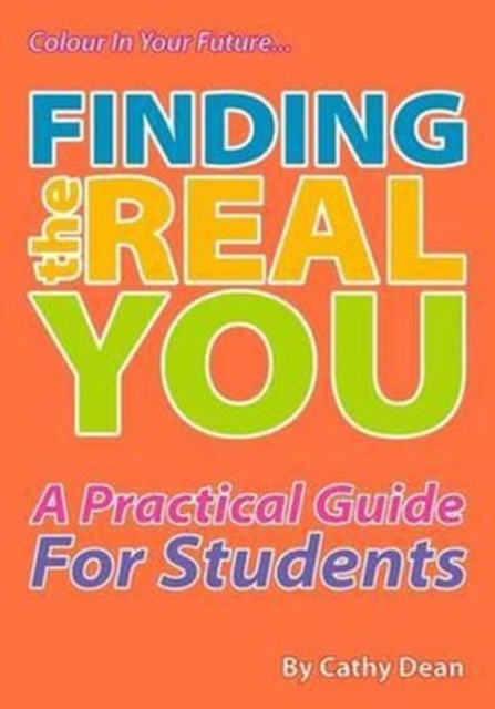Finding the Real You : A Practical Guide for Students, Paperback / softback Book