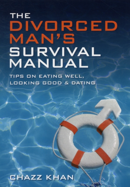 The Divorced Man's Survival Manual : Tips on Eating Well, Looking Good and Dating, Paperback / softback Book