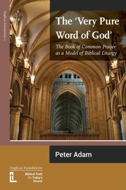 The Very Pure Word of God : The Book of Common Prayer as a Model of Biblical Liturgy, Paperback / softback Book