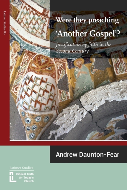 Were They Preaching 'Another Gospel'? Justification by Faith in the Second Century, Paperback / softback Book