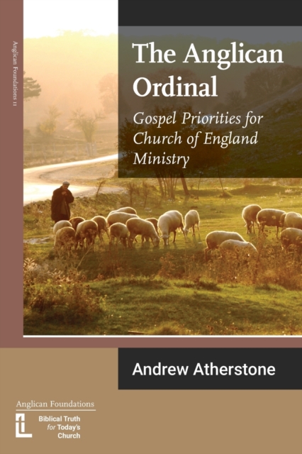 the Anglican Ordinal : Gospel Priorities for Church of England Minist, Book Book