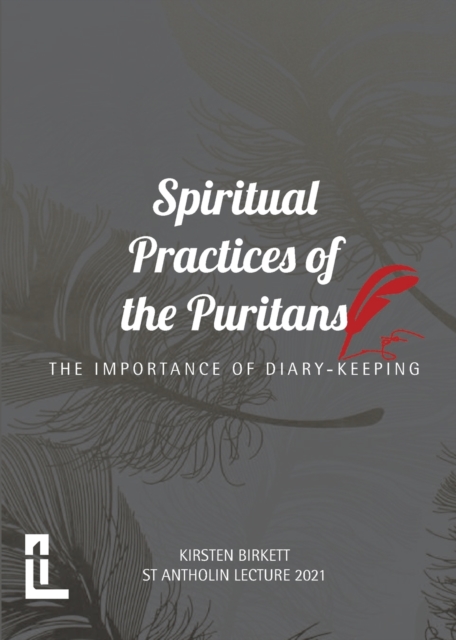 Spiritual Practices of the Puritans : The Importance of Diary-keeping, Paperback / softback Book