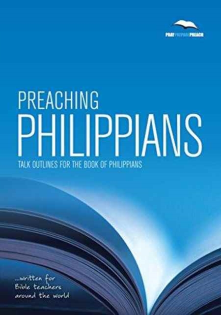 Preaching Philippians : Talk outlines for the book of Philippians 3, Paperback / softback Book