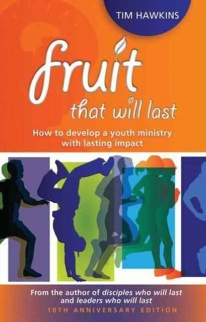 Fruit that will last : How to develop a youth ministry with lasting impact, Paperback / softback Book
