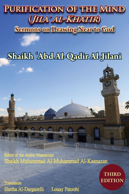 Purification of the Mind (Jila' Al-Khatir) - Third Edition : Sermons on Drawing Near to God, Paperback / softback Book