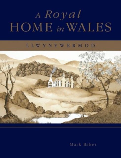 A Royal Home in Wales : Llwynywermod, Hardback Book