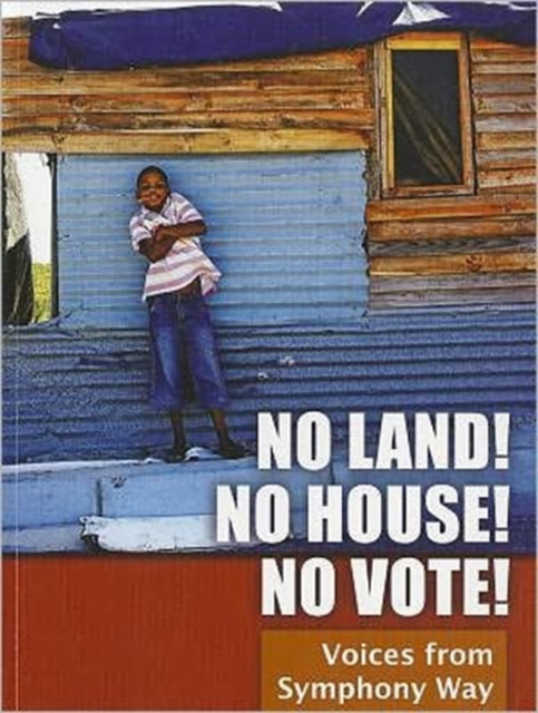 No Land! No House! No Vote! : Voices from Symphony Way, Paperback / softback Book