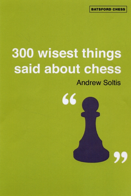 The Wisest Things Ever Said About Chess : With over 250 annotated positions, Paperback / softback Book
