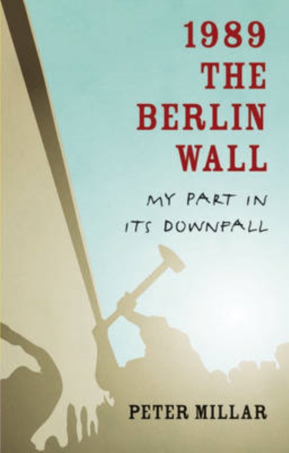 1989 the Berlin Wall : My Part in Its Downfall, Paperback Book