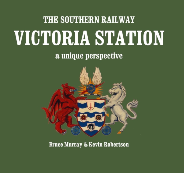 The Southern Railway Victoria Station - A Unique Perspective, Hardback Book