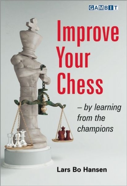 Improve Your Chess - by Learning from the Champions, Paperback / softback Book
