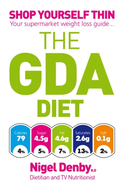 The GDA Diet : Shop Yourself Thin - Your Supermarket Weight Loss Guide..., Paperback / softback Book