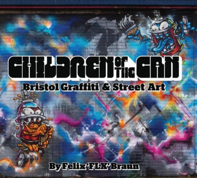 Children of the Can : Bristol Graffiti and Street Art, Hardback Book