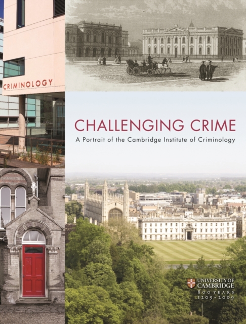 Challenging Crime: A Portrait of the Cambridge Institute of Criminology, Hardback Book