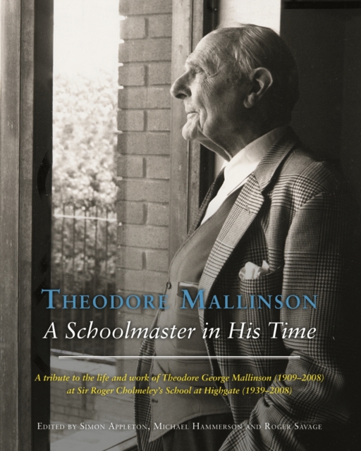 Theodore Mallinson: A Schoolmaster in His Time, Hardback Book