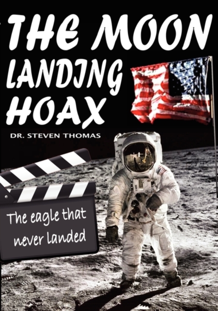 The Moon Landing Hoax: The Eagle That Never Landed, Paperback / softback Book