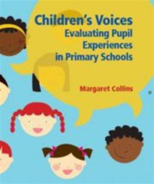 Children's Voices : Evaluating Pupil Experiences in Primary Schools, Paperback / softback Book