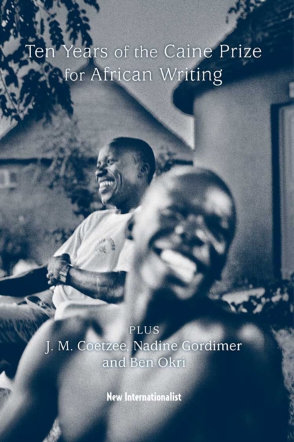 10 Years of the Caine Prize for African Writing : Plus Coetzee, Gordimer, Achebe, Okri, Hardback Book