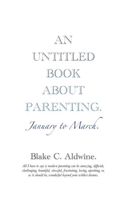 An Untitled Book about Parenting : January to March, Paperback / softback Book