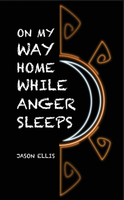 On My Way Home While Anger Sleeps, Paperback / softback Book