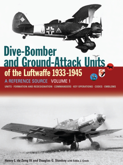 Dive Bomber and Ground Attack Units of the Luftwaffe 1933-45 : v. 1, Hardback Book