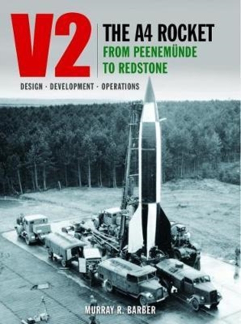 V2 - The A4 Rocket from Peenemunde to Redstone, Hardback Book