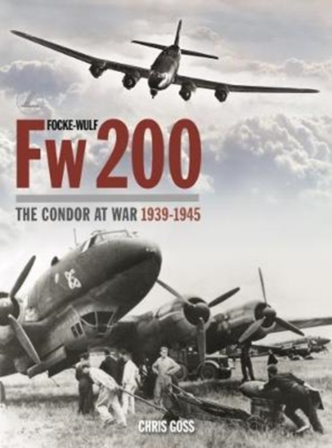 Focke-Wulf Fw200: The Condor at War 1939-1945, Hardback Book