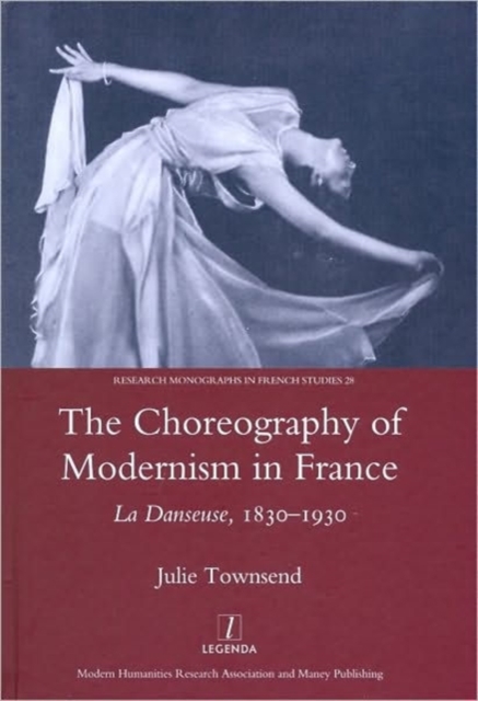 The Choreography of Modernism in France : La Danseuse 1830-1930, Hardback Book