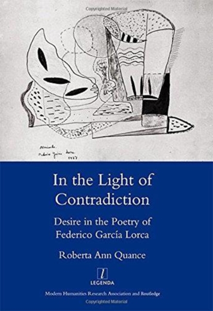 In the Light of Contradiction : Desire in the Poetry of Federico Garcia Lorca, Hardback Book