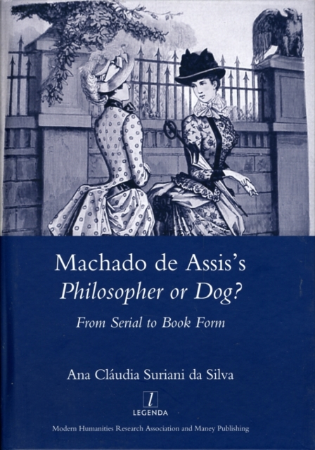 Machado De Assis's Philosopher or Dog? : From Serial to Book Form, Hardback Book